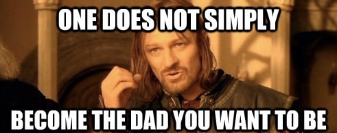 The dad you want to be